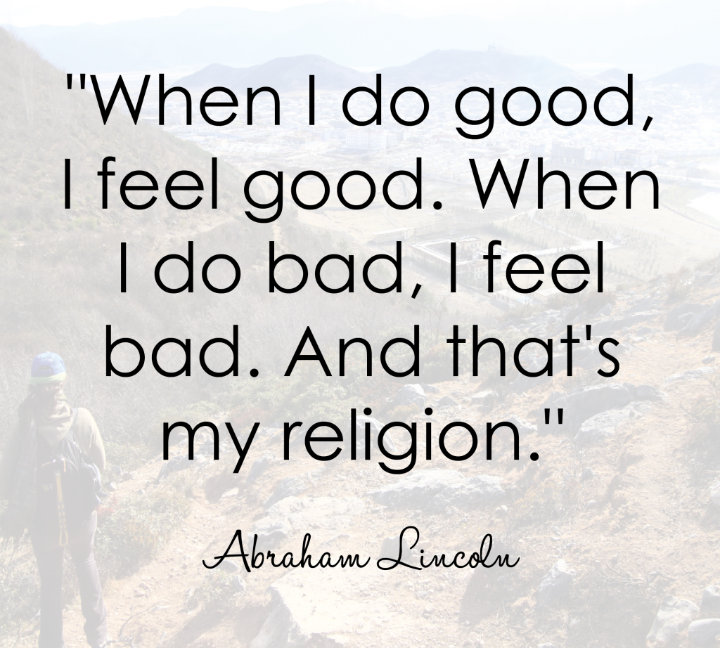 abraham-lincoln-quote-when-do-go-i-feel-good-do-bad-feel-bad-my-religion